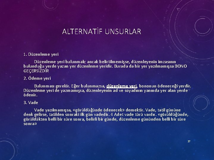 ALTERNATİF UNSURLAR 1. Düzenleme yeri bulunmalı; ancak belirtilmemişse, düzenleyenin imzasının bulunduğu yerde yazan yer