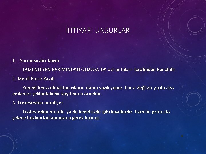 İHTIYARI UNSURLAR 1. Sorumsuzluk kaydı DÜZENLEYEN BAKIMINDAN OLMASA DA «cirantalar» tarafından konabilir. 2. Menfi