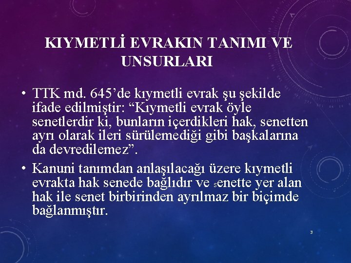 KIYMETLİ EVRAKIN TANIMI VE UNSURLARI • TTK md. 645’de kıymetli evrak şu şekilde ifade