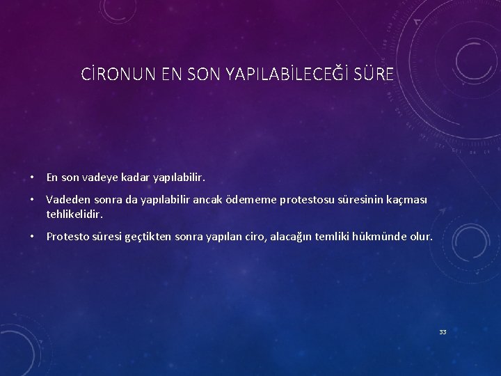 CİRONUN EN SON YAPILABİLECEĞİ SÜRE • En son vadeye kadar yapılabilir. • Vadeden sonra