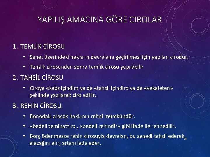 YAPILIŞ AMACINA GÖRE CIROLAR 1. TEMLİK CİROSU • Senet üzerindeki hakların devralana geçirilmesi için