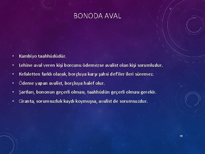 BONODA AVAL • Kambiyo taahhüdüdür. • Lehine aval veren kişi borcunu ödemezse avalist olan