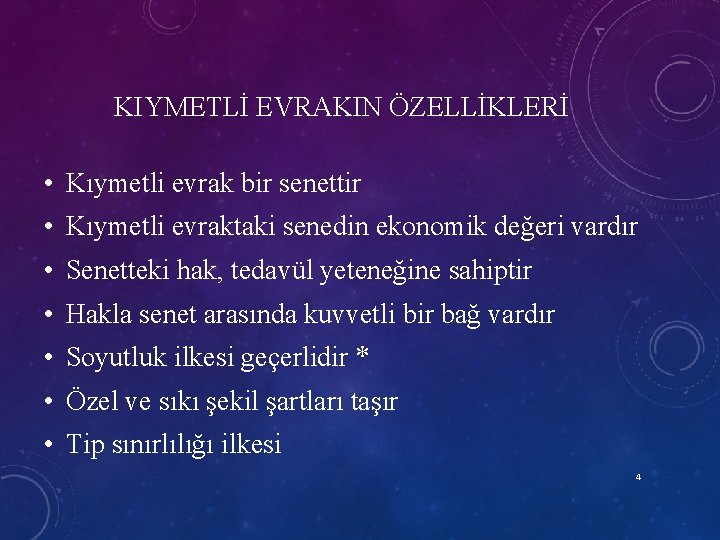 KIYMETLİ EVRAKIN ÖZELLİKLERİ • Kıymetli evrak bir senettir • Kıymetli evraktaki senedin ekonomik değeri