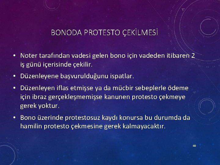 BONODA PROTESTO ÇEKİLMESİ • Noter tarafından vadesi gelen bono için vadeden itibaren 2 iş