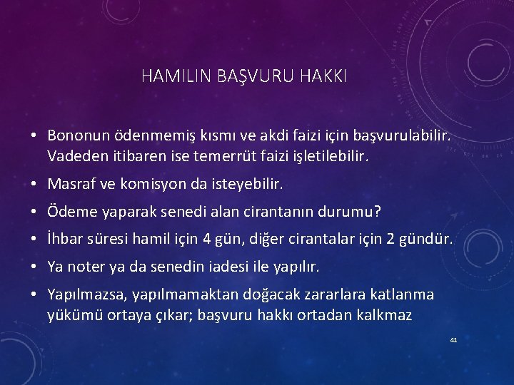 HAMILIN BAŞVURU HAKKI • Bononun ödenmemiş kısmı ve akdi faizi için başvurulabilir. Vadeden itibaren