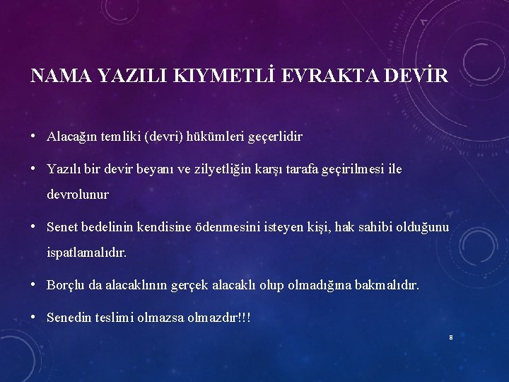 NAMA YAZILI KIYMETLİ EVRAKTA DEVİR • Alacağın temliki (devri) hükümleri geçerlidir • Yazılı bir