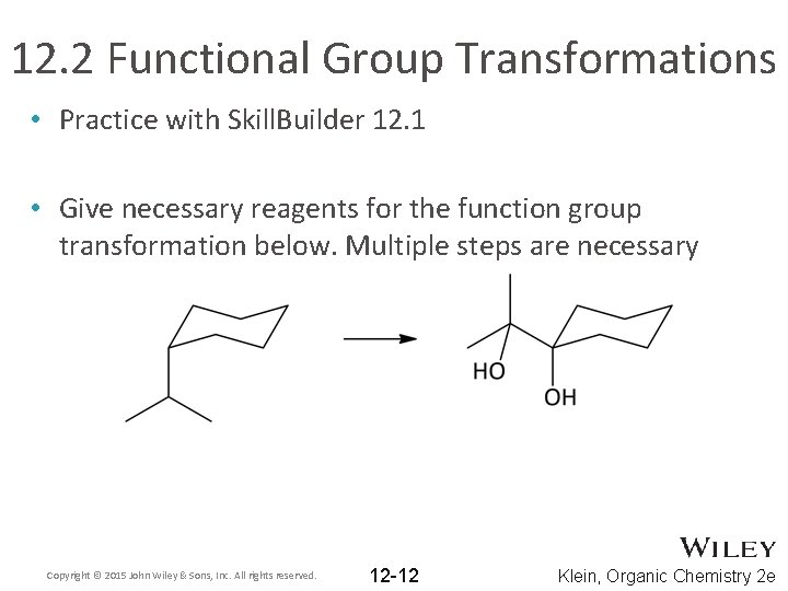 12. 2 Functional Group Transformations • Practice with Skill. Builder 12. 1 • Give
