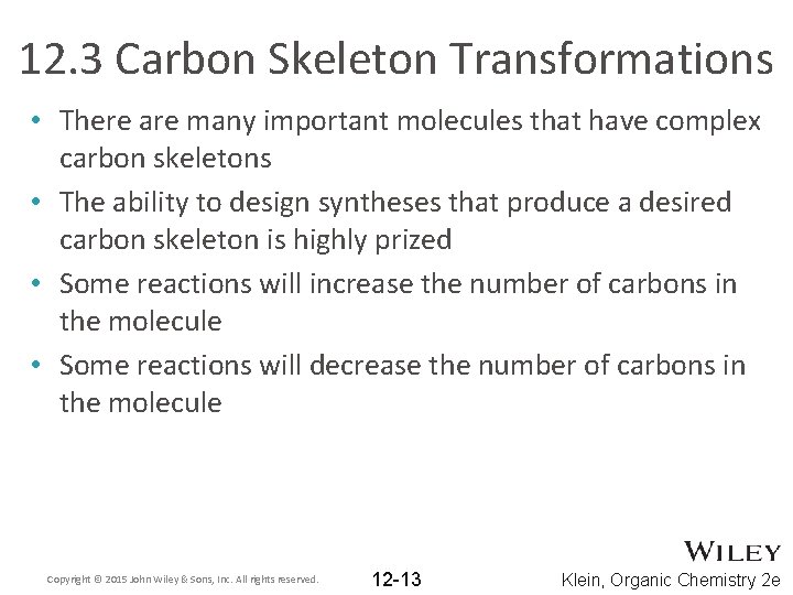 12. 3 Carbon Skeleton Transformations • There are many important molecules that have complex