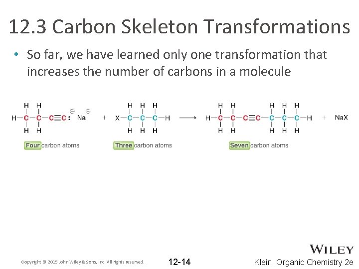 12. 3 Carbon Skeleton Transformations • So far, we have learned only one transformation