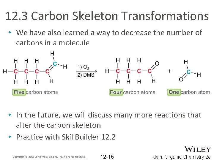 12. 3 Carbon Skeleton Transformations • We have also learned a way to decrease