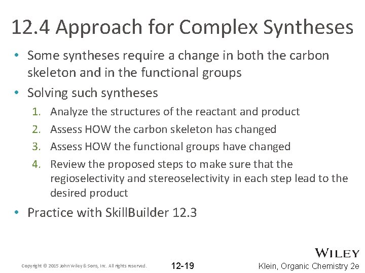 12. 4 Approach for Complex Syntheses • Some syntheses require a change in both