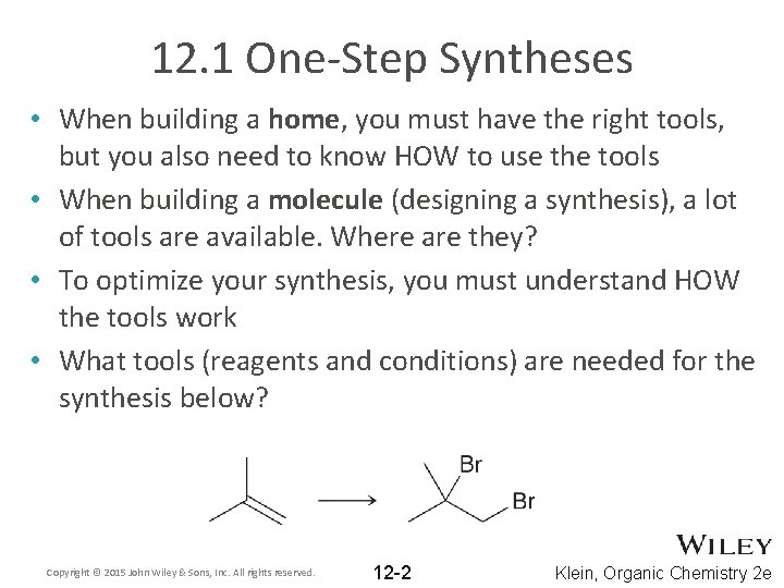 12. 1 One-Step Syntheses • When building a home, you must have the right