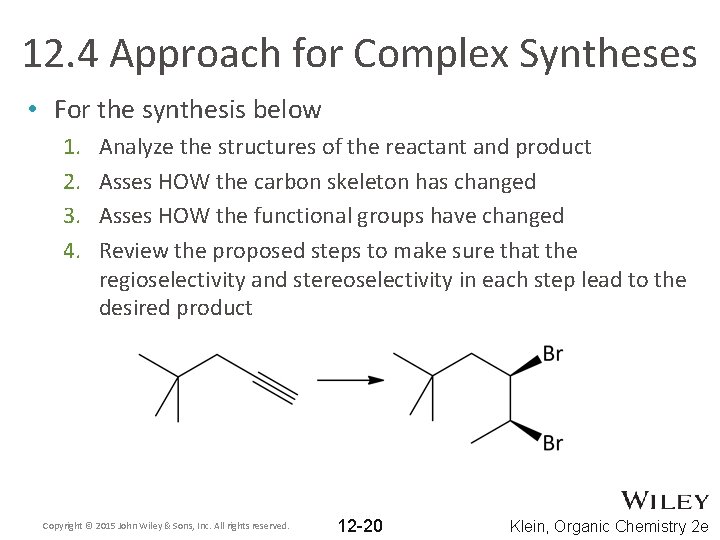 12. 4 Approach for Complex Syntheses • For the synthesis below 1. 2. 3.