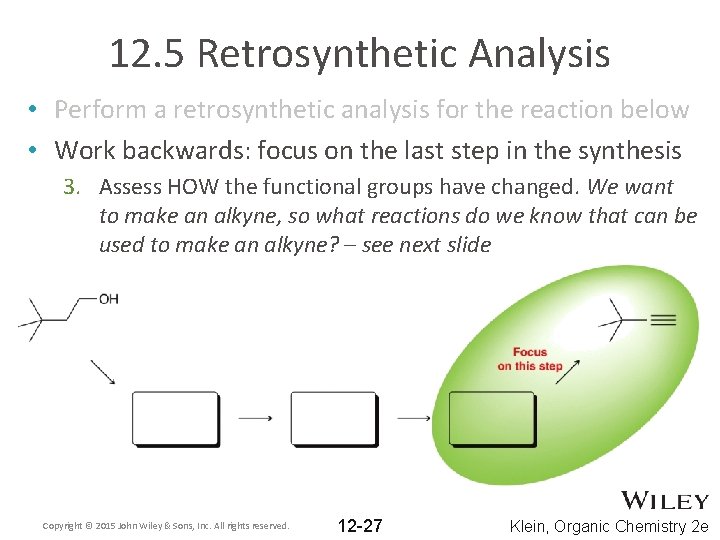 12. 5 Retrosynthetic Analysis • Perform a retrosynthetic analysis for the reaction below •