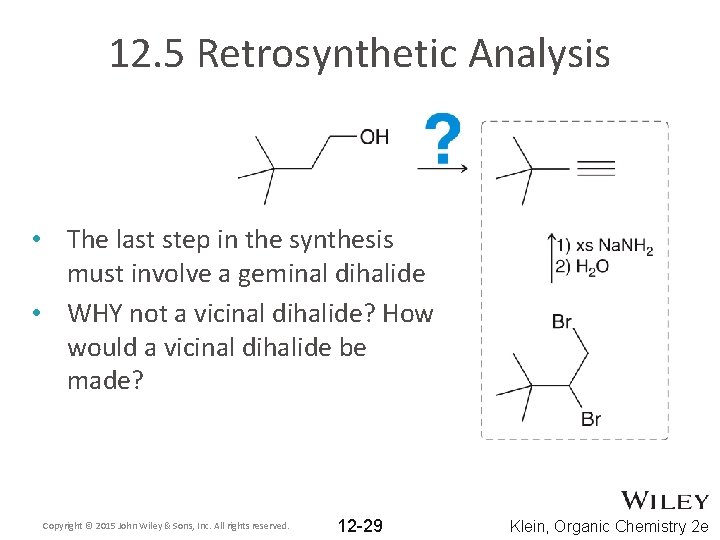 12. 5 Retrosynthetic Analysis • The last step in the synthesis must involve a