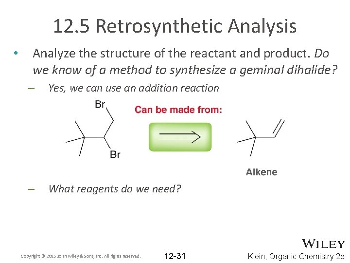 12. 5 Retrosynthetic Analysis • Analyze the structure of the reactant and product. Do