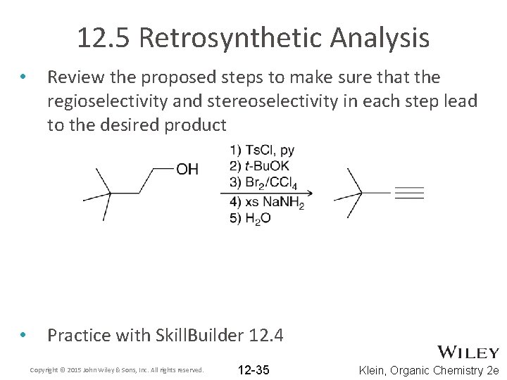 12. 5 Retrosynthetic Analysis • Review the proposed steps to make sure that the