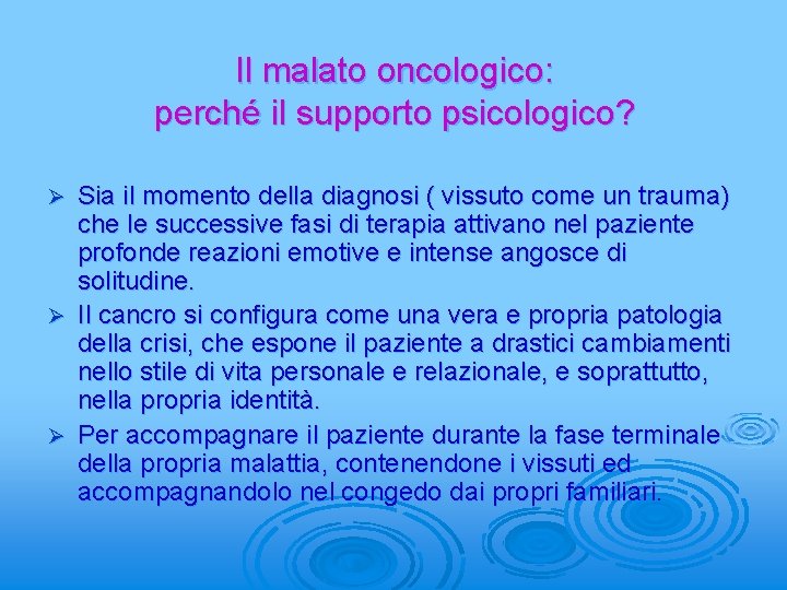 Il malato oncologico: perché il supporto psicologico? Sia il momento della diagnosi ( vissuto