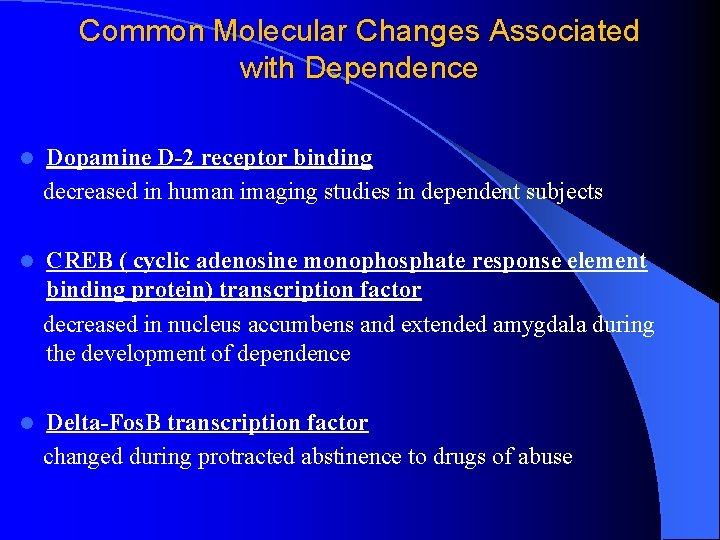 Common Molecular Changes Associated with Dependence l Dopamine D-2 receptor binding decreased in human