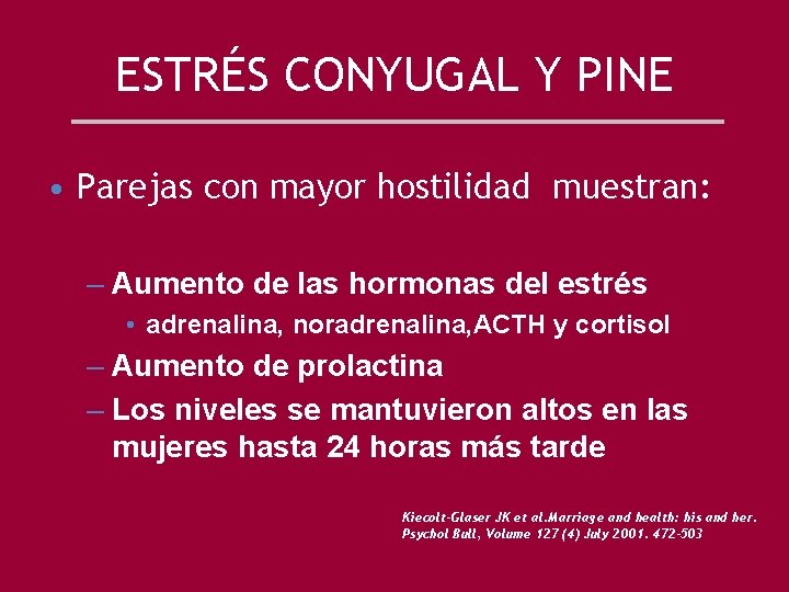 ESTRÉS CONYUGAL Y PINE • Parejas con mayor hostilidad muestran: – Aumento de las