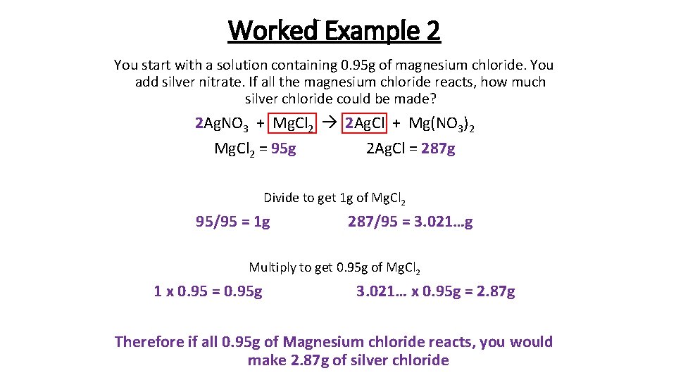 Worked Example 2 You start with a solution containing 0. 95 g of magnesium