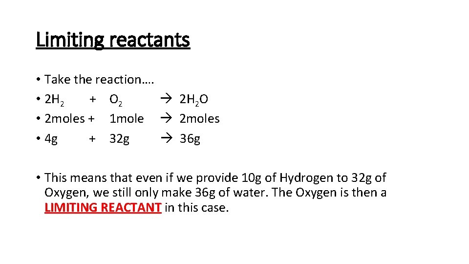 Limiting reactants • Take the reaction…. • 2 H 2 + O 2 2