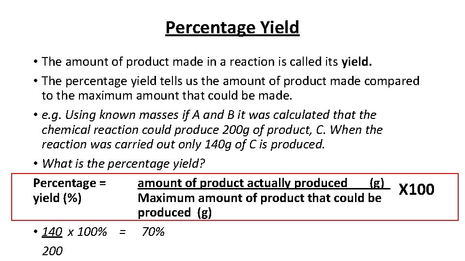 Percentage Yield • The amount of product made in a reaction is called its