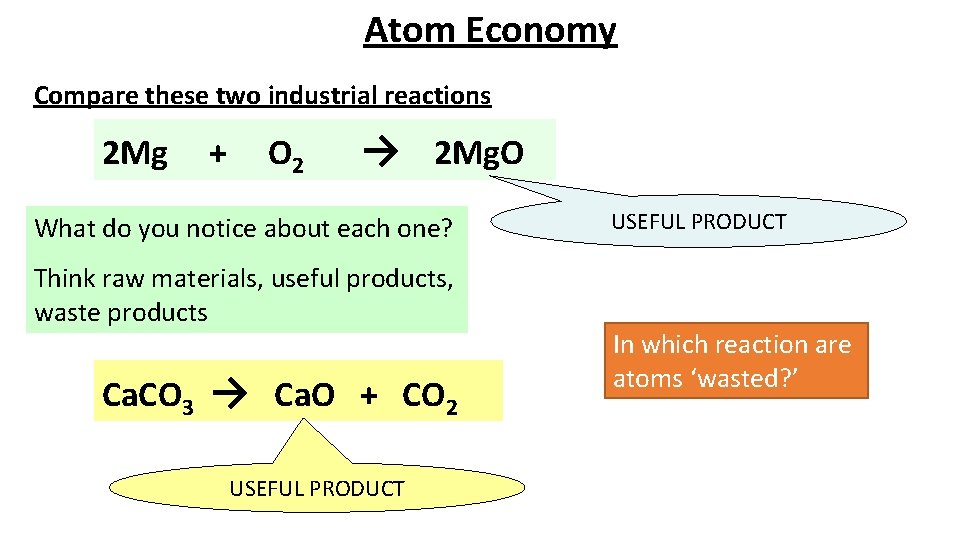 Atom Economy Compare these two industrial reactions 2 Mg + O 2 → 2