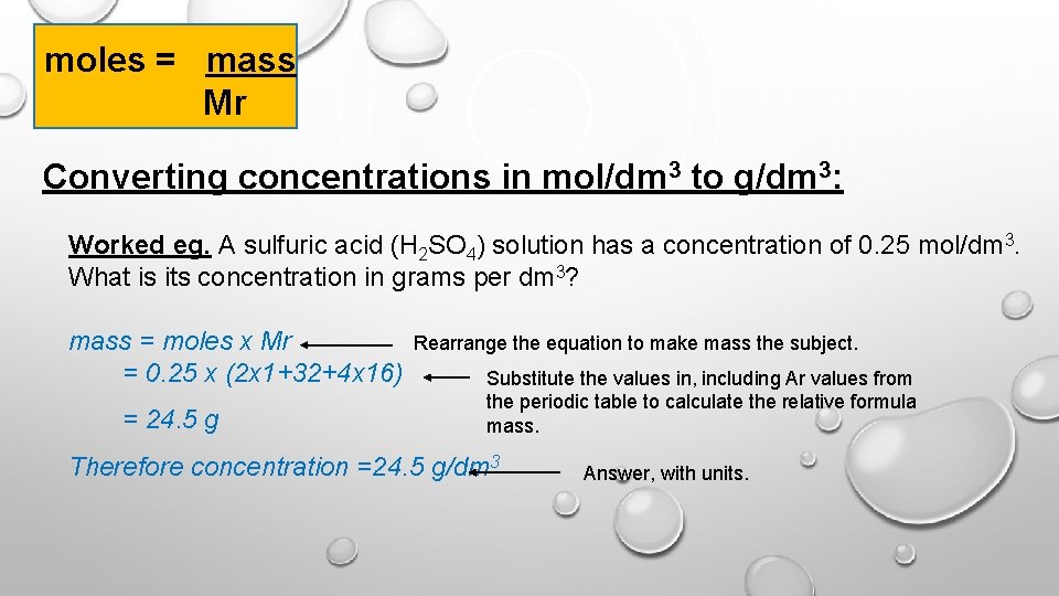 moles = mass Mr Converting concentrations in mol/dm 3 to g/dm 3: Worked eg.