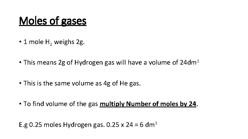 Moles of gases • 1 mole H 2 weighs 2 g. • This means