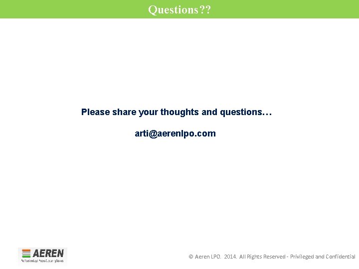 Questions? ? Please share your thoughts and questions… arti@aerenlpo. com © Aeren LPO. 2014.