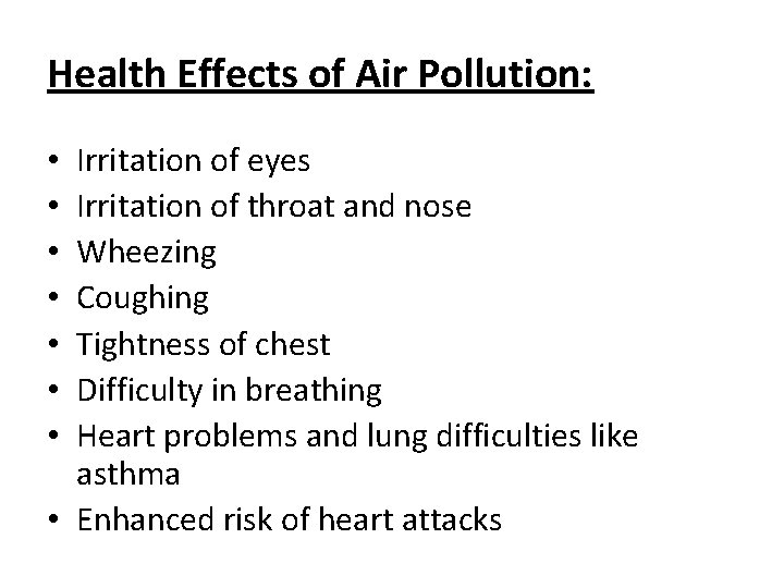 Health Effects of Air Pollution: Irritation of eyes Irritation of throat and nose Wheezing