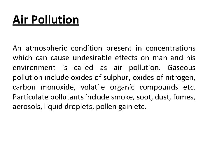 Air Pollution An atmospheric condition present in concentrations which can cause undesirable effects on