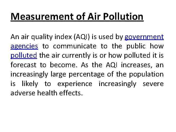 Measurement of Air Pollution An air quality index (AQI) is used by government agencies