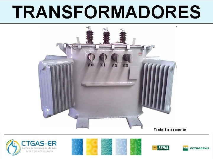 TRANSFORMADORES Fonte: itu. olx. com. br 