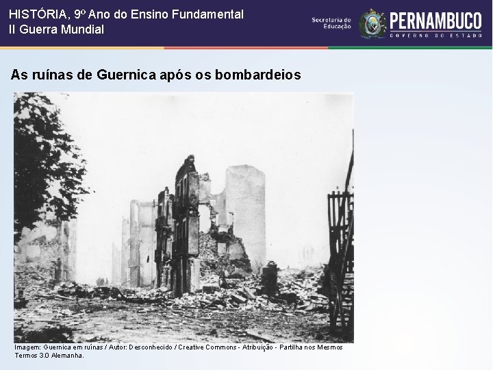 HISTÓRIA, 9º Ano do Ensino Fundamental II Guerra Mundial As ruínas de Guernica após