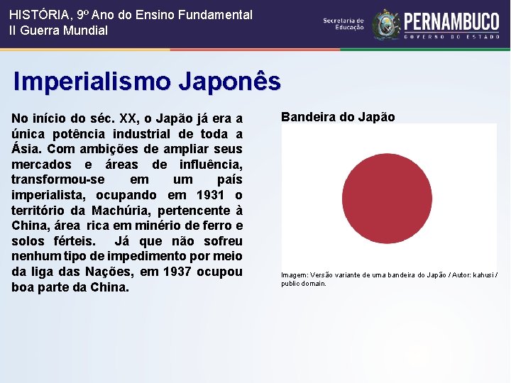 HISTÓRIA, 9º Ano do Ensino Fundamental II Guerra Mundial Imperialismo Japonês No início do