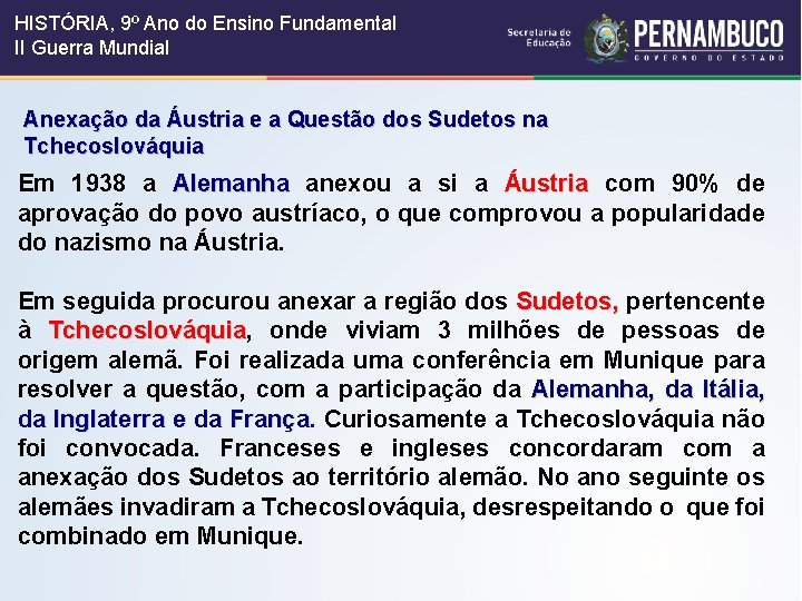 HISTÓRIA, 9º Ano do Ensino Fundamental II Guerra Mundial Anexação da Áustria e a