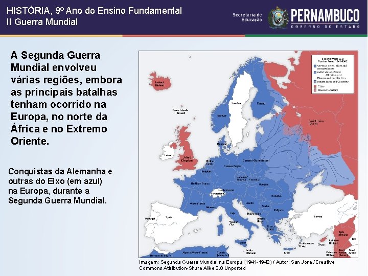 HISTÓRIA, 9º Ano do Ensino Fundamental II Guerra Mundial A Segunda Guerra Mundial envolveu