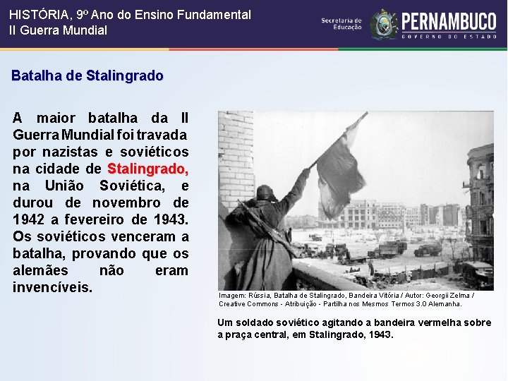 HISTÓRIA, 9º Ano do Ensino Fundamental II Guerra Mundial Batalha de Stalingrado A maior