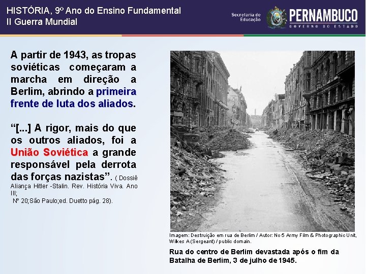 HISTÓRIA, 9º Ano do Ensino Fundamental II Guerra Mundial A partir de 1943, as