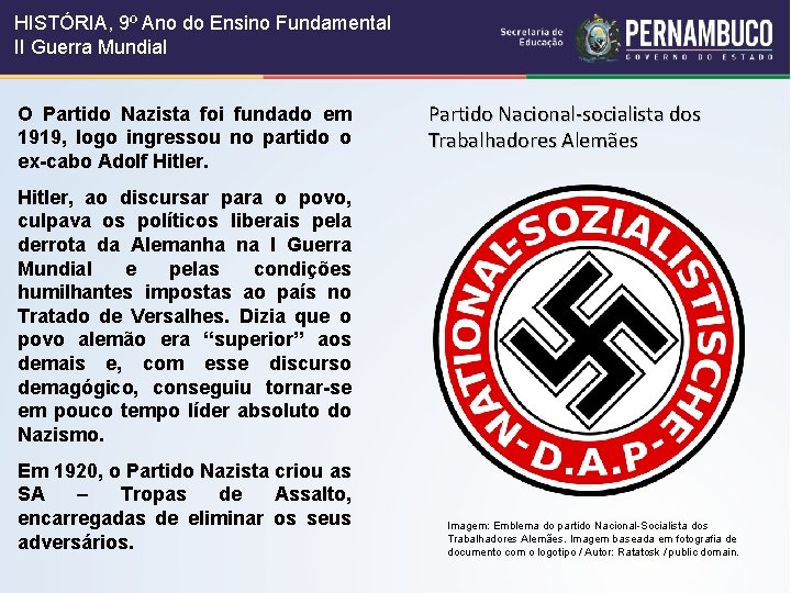 HISTÓRIA, 9º Ano do Ensino Fundamental II Guerra Mundial O Partido Nazista foi fundado