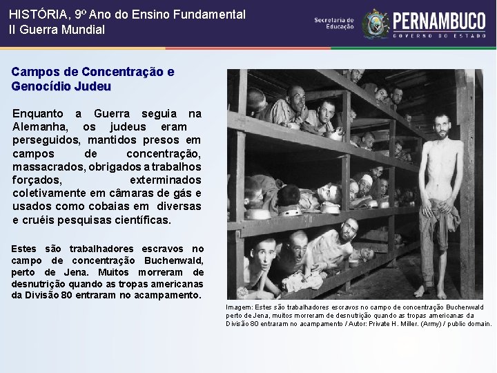 HISTÓRIA, 9º Ano do Ensino Fundamental II Guerra Mundial Campos de Concentração e Genocídio