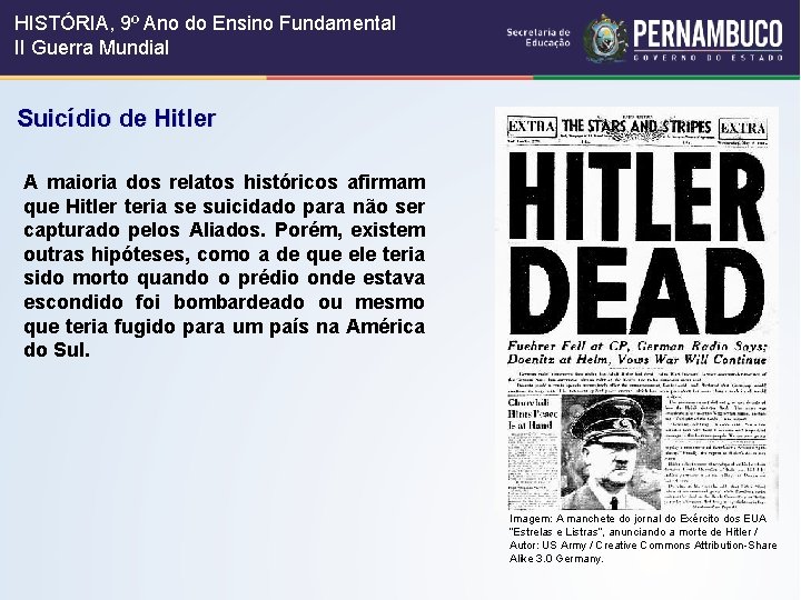 HISTÓRIA, 9º Ano do Ensino Fundamental II Guerra Mundial Suicídio de Hitler A maioria