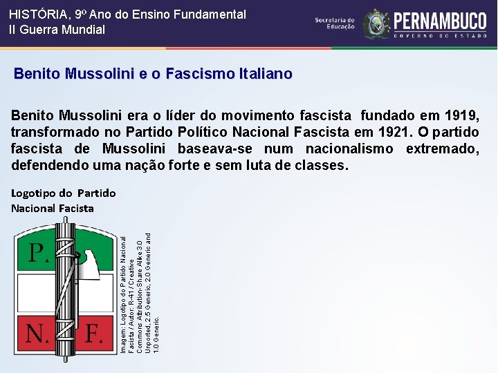 HISTÓRIA, 9º Ano do Ensino Fundamental II Guerra Mundial Benito Mussolini e o Fascismo