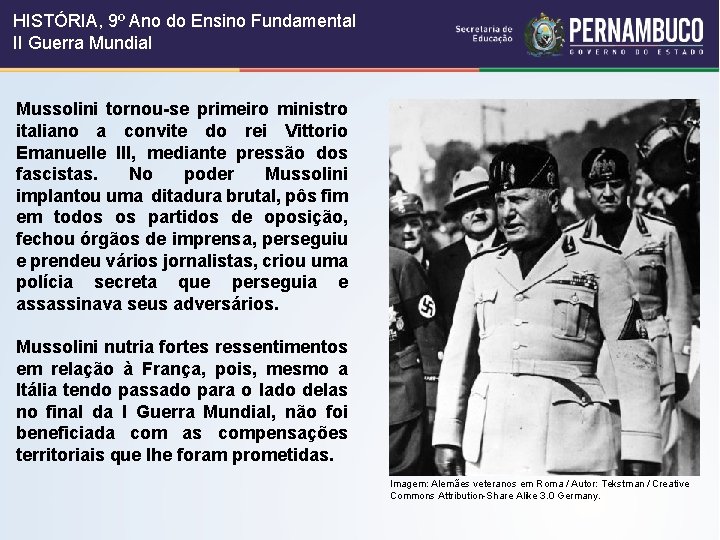 HISTÓRIA, 9º Ano do Ensino Fundamental II Guerra Mundial Mussolini tornou-se primeiro ministro italiano