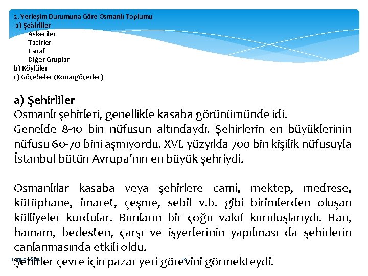 2. Yerleşim Durumuna Göre Osmanlı Toplumu a) Şehirliler Askerîler Tacirler Esnaf Diğer Gruplar b)