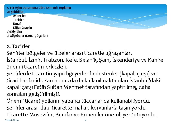 2. Yerleşim Durumuna Göre Osmanlı Toplumu a) Şehirliler Askerîler Tacirler Esnaf Diğer Gruplar b)