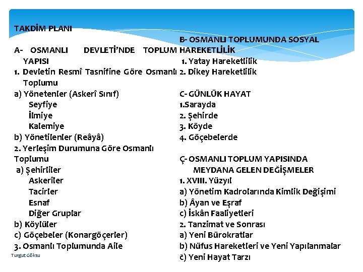 TAKDİM PLANI B- OSMANLI TOPLUMUNDA SOSYAL A- OSMANLI DEVLETİ’NDE TOPLUM HAREKETLİLİK YAPISI 1. Yatay