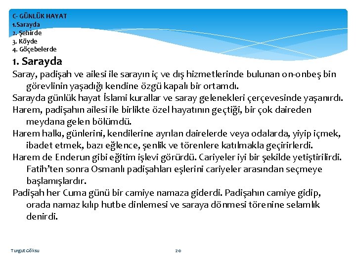 C- GÜNLÜK HAYAT 1. Sarayda 2. Şehirde 3. Köyde 4. Göçebelerde 1. Sarayda Saray,